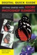 Getting Started with Adobe Photoshop Elements (Digital Quick Guides series) -- Bok 9781584281641