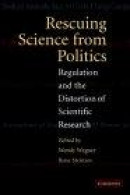 Rescuing Science from Politics: Regulation and the Distortion of Scientific Research -- Bok 9780521540094