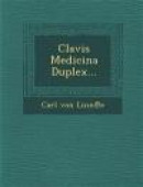 Clavis Medicina Duplex -- Bok 9781286997116