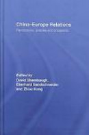 China-Europe Relations: Perceptions, Policies and Prospects -- Bok 9780415431989