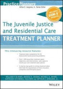 Juvenile Justice and Residential Care Treatment Planner, with DSM 5 Updates -- Bok 9781119075097