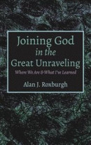 Joining God in the Great Unraveling -- Bok 9781725288515