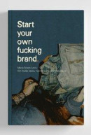 Start your own f**king brand. Om resan med Nudie Jeans -- Bok 9789188919649