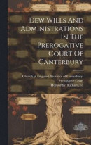 Dew Wills And Administrations In The Prerogative Court Of Canterbury -- Bok 9781020944185
