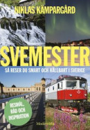 Svemester : så reser du smart och hållbart i Sverige -- Bok 9789180230797