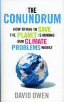 The Conundrum: How Trying to Save the Planet is Making Our Climate Problems Worse -- Bok 9781780721057