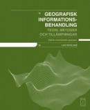 Geografisk Informationsbehandling : Teori, Metoder Och Tillämpningar -- Bok 9789154060153