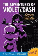 The Adventures of Violet and Dash: Super Sleuths (Disney/Pixar the Incredibles 2) -- Bok 9780736439428