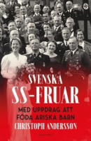 Svenska SS-fruar : med uppdrag att föda ariska barn -- Bok 9789113090016