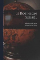 Le Robinson Suisse -- Bok 9781017238280