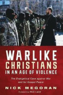 Warlike Christians in an Age of Violence: The Evangelical Case against War and for Gospel Peace -- Bok 9781498219594