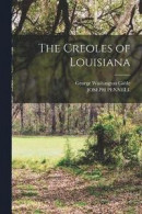 The Creoles of Louisiana -- Bok 9781015915909