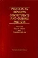 Projects as Business Constituents and Guiding Motives -- Bok 9780792378341