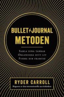 Bullet journal-metoden : samla dina tankar, organisera ditt liv, forma din -- Bok 9789188869296