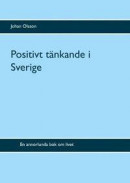 Positivt tänkande i Sverige : Positivt tänkande i Sverige -- Bok 9789174631371