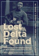 Lost Delta Found: Rediscovering the Fisk University-Library of Congress Coahoma County Study, 1941-1942 -- Bok 9780826514868