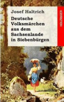 Deutsche Volksmarchen Aus Dem Sachsenlande in Siebenburgen -- Bok 9781492754510