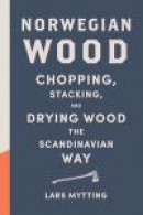 Norwegian Wood: Chopping, Stacking, and Drying Wood the Scandinavian Way -- Bok 9781419717987