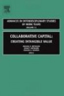 Collaborative Capital: Creating Intangible Value (Advances in Interdisciplinary Studies of Work Team -- Bok 9780762312221