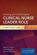 Initiating And Sustaining The Clinical Nurse Leader Role -- Bok 9781284032888