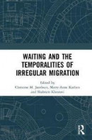 Waiting and the Temporalities of Irregular Migration -- Bok 9780367368470