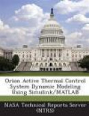Orion Active Thermal Control System Dynamic Modeling Using Simulink/MATLAB -- Bok 9781287227908