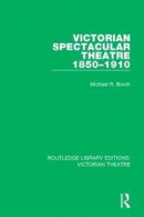 Victorian Spectacular Theatre 1850-1910 -- Bok 9781138936607