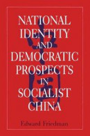National Identity and Democratic Prospects in Socialist China -- Bok 9781315286839