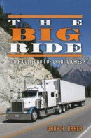 The Big Ride: And a Collection of Short Stories -- Bok 9781500176655