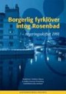 Borgerlig fyrklöver intog Rosenbad : Regeringsskiftet 1991 -- Bok 9789189615229