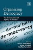 Organizing Democracy: The Construction of Agency in Practice -- Bok 9781848444287