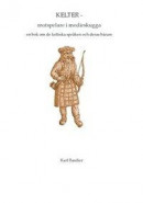 KELTER - motspelare i medieskugga : en bok om de keltiska språken och deras bärare -- Bok 9789189161801