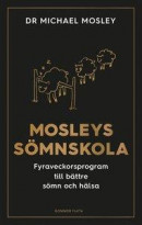 Mosleys sömnskola : fyraveckorsprogram till bättre sömn och hälsa -- Bok 9789178871476