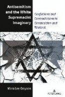 Antisemitism and the White Supremacist Imaginary -- Bok 9781433192975
