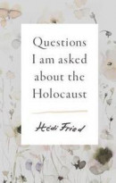 Questions I Am Asked about the Holocaust -- Bok 9781947534599