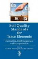 Soil Quality Standards for Trace Elements: Derivation, Implimentation, and Interpretation -- Bok 9781439830239