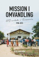 Mission i omvandling : EFS arbete i Tanzania 1938-2015 -- Bok 9789198252941