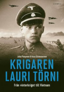 Krigaren Lauri Törni : Från vinterkriget till Vietnam -- Bok 9789179032449