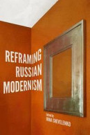 Reframing Russian Modernism -- Bok 9780299320409
