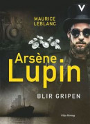 Arsène Lupin blir gripen -- Bok 9789179494254