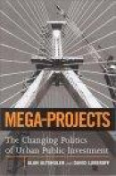 Mega-Projects: The Changing Politics of Urban Public Investment -- Bok 9780815701293