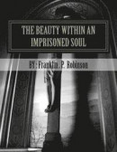 The Beauty Within an Imprisoned Soul: Loyalty, Sacrifice, and Understanding -- Bok 9781523301966