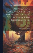 Assyrian and Babylonian Letters Belonging to the K. Collection of the British Museum; Volume 11 -- Bok 9781021121431