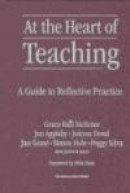 At the Heart of Teaching: A Guide to Reflective Practice (The Series on School Reform) -- Bok 9780807743492
