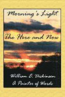 Morning's Light: The Here and Now -- Bok 9781480918771