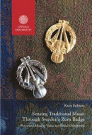 Sensing Traditional Music Through Sweden's Zorn Badge: Precarious Musical Value and Ritual Orientati -- Bok 9789155498962