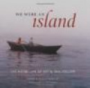 We Were an Island: The Maine Life of Art and Nan Kellam -- Bok 9781584658603