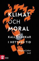 Klimat & moral : kalla tankar i hettans tid -- Bok 9789127167506