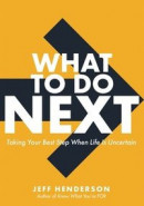 What to Do Next: Taking Your Best Step When Life Is Uncertain -- Bok 9780310366072