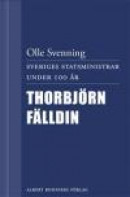 Sveriges statsministrar under 100 år / Thorbjörn Fälldin -- Bok 9789100132453